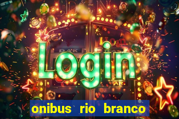 onibus rio branco porto velho